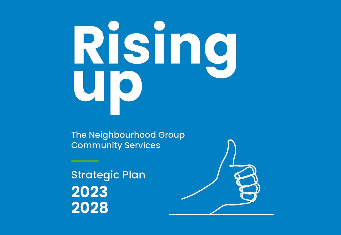 Rising Up: The Neighbourhood Group Community Services Strategic Plan 2023 - 2028